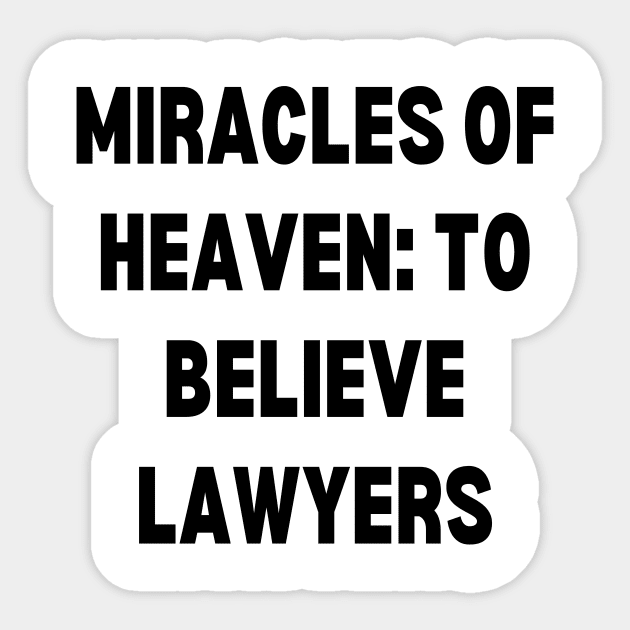 Miracles of Heaven to believe lawyers Sticker by Word and Saying